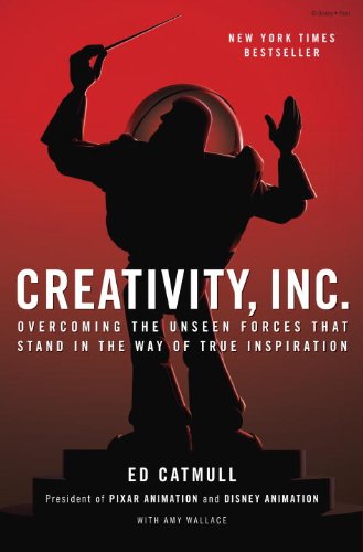 Creativity Inc.: Overcoming the Unseen Forces That Stand in the Way of True Inspiration by Ed Catmull