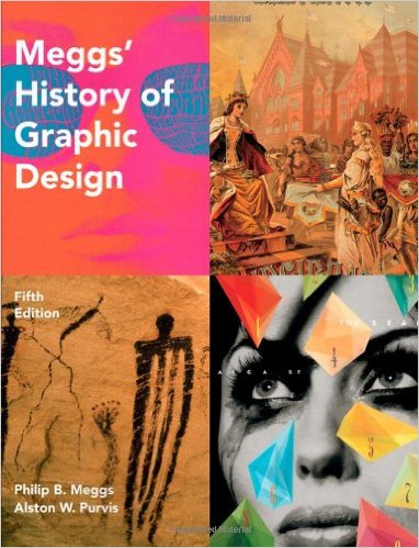 Meggs’ History of Graphic Design, 5th edition by Philip B. Meggs and Alston W. Purvis