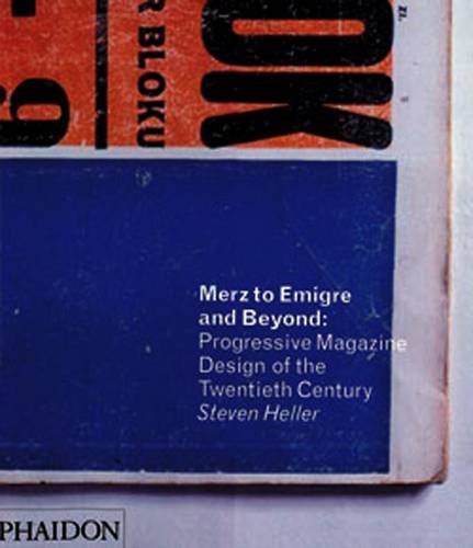 Merz to Emigre and Beyond: Avant-Garde Magazine Design of the Twentieth Century by Steven Heller