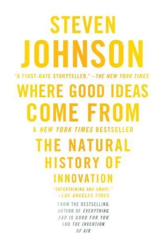 Where Good Ideas Come From by Steven Johnson